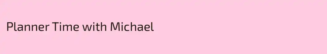 Planner Time with Michael